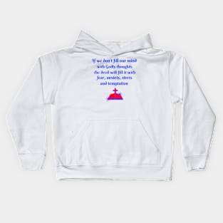 Fill our mind with Godly things Kids Hoodie